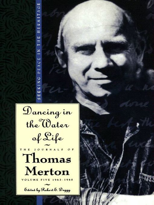 Title details for Dancing in the Water of Life by Thomas Merton - Wait list